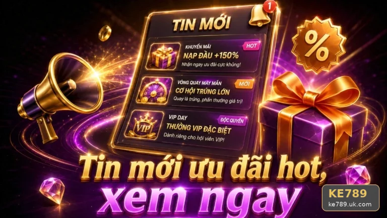 Hướng Dẫn Nạp Tiền KE789 Năm 2026: Đọc Giao Diện, Hạn Mức Và Điều Kiện Khuyến Mãi