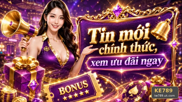 KE789 Tại ke789.uk.com: Đọc Chi Tiết Giao Diện Tin Mới, Ưu Đãi Và Điều Kiện Khuyến Mãi — Góc Kiểm Chứng Theo Tên Miền